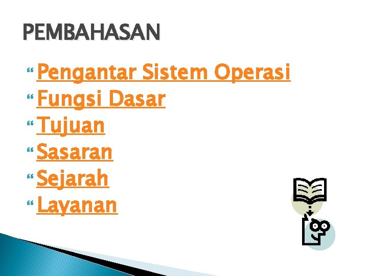 PEMBAHASAN Pengantar Sistem Operasi Fungsi Dasar Tujuan Sasaran Sejarah Layanan 
