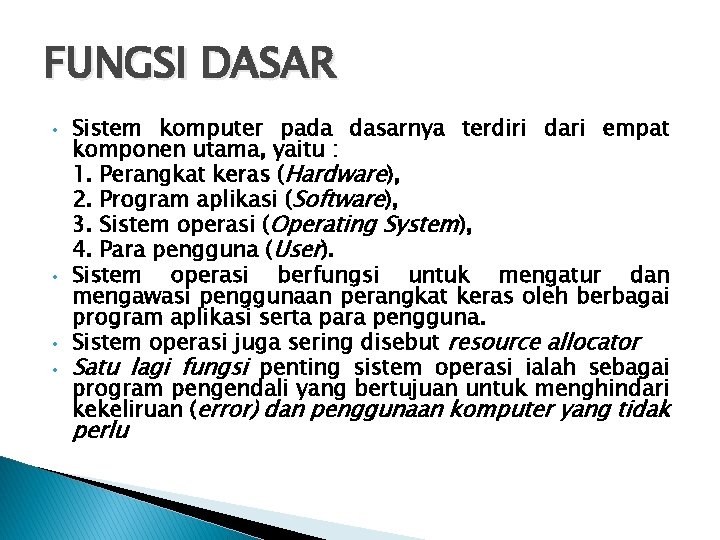 FUNGSI DASAR • • Sistem komputer pada dasarnya terdiri dari empat komponen utama, yaitu