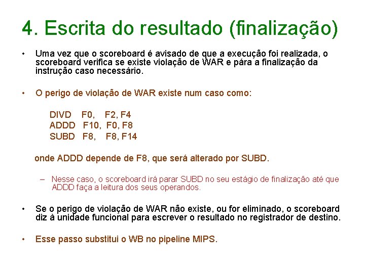 4. Escrita do resultado (finalização) • Uma vez que o scoreboard é avisado de