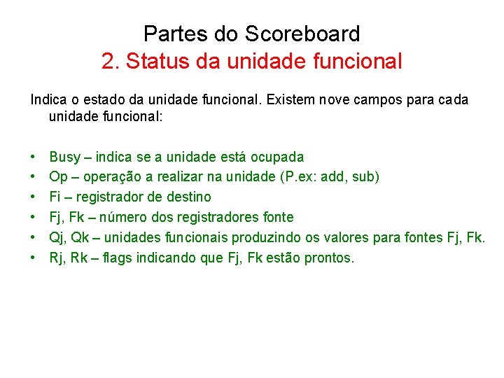 Partes do Scoreboard 2. Status da unidade funcional Indica o estado da unidade funcional.