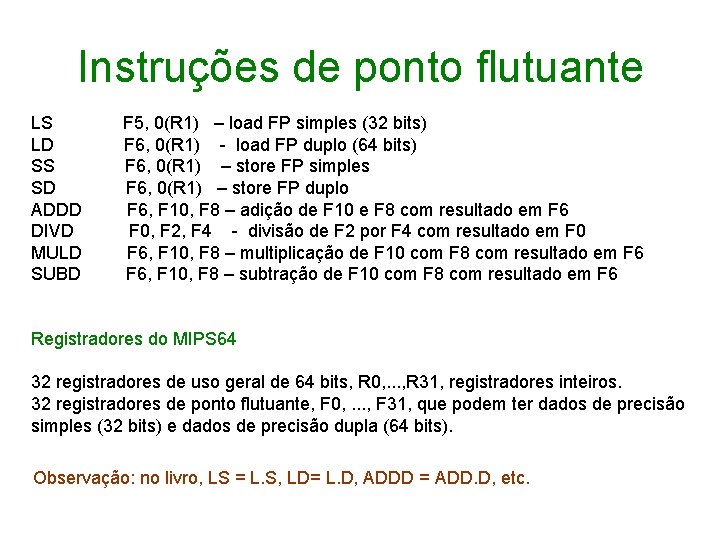 Instruções de ponto flutuante LS LD SS SD ADDD DIVD MULD SUBD F 5,