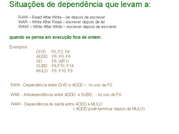 Situações de dependência que levam a: RAW – Read After Write – ler depois