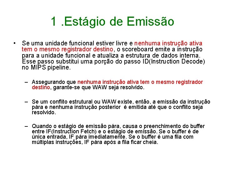1. Estágio de Emissão • Se uma unidade funcional estiver livre e nenhuma instrução
