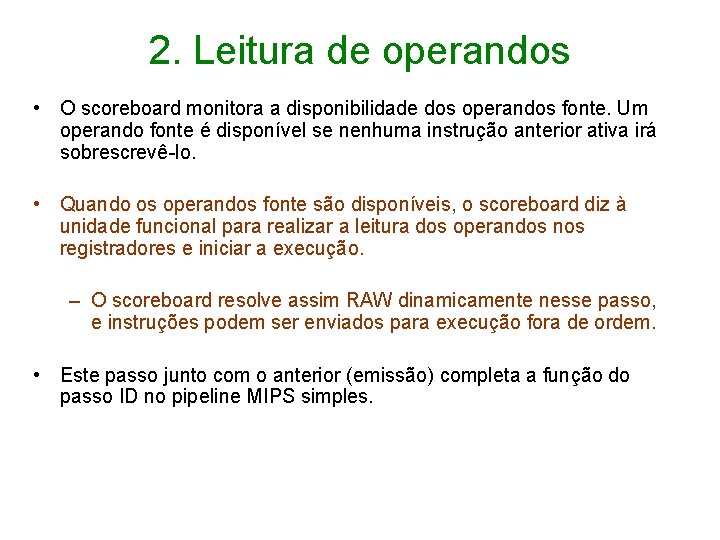 2. Leitura de operandos • O scoreboard monitora a disponibilidade dos operandos fonte. Um