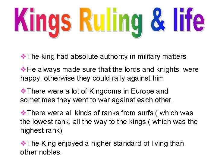 v. The king had absolute authority in military matters v. He always made sure