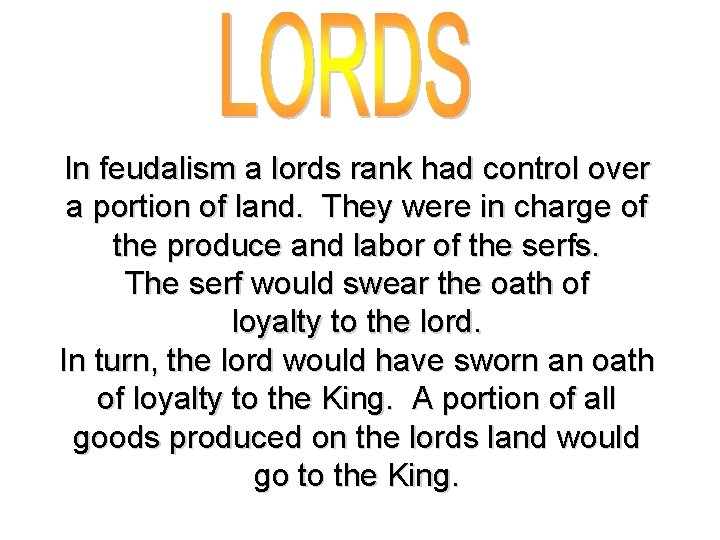 In feudalism a lords rank had control over a portion of land. They were