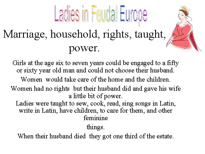 Marriage, household, rights, taught, power. Girls at the age six to seven years could