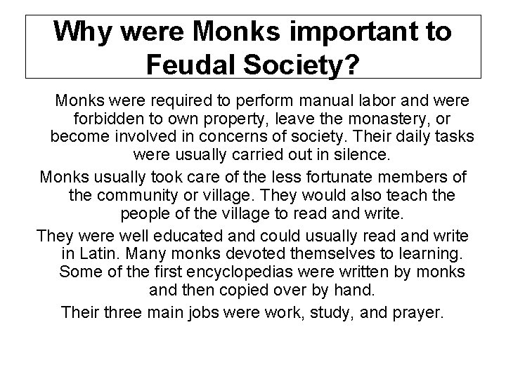 Why were Monks important to Feudal Society? Monks were required to perform manual labor