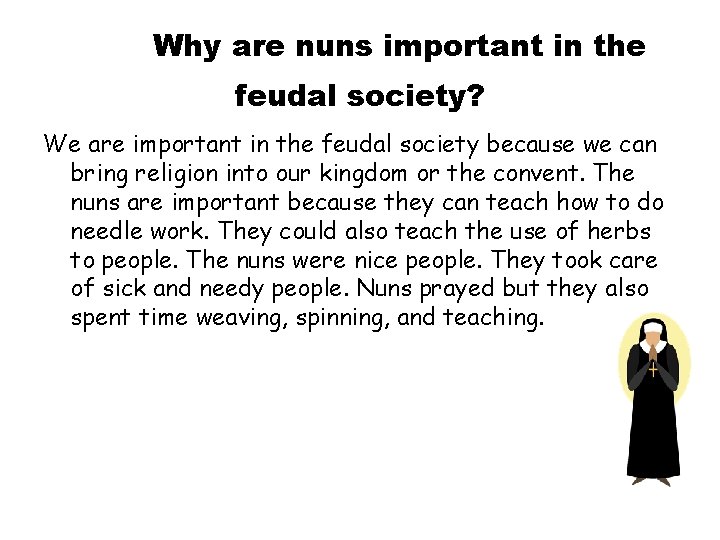 Why are nuns important in the feudal society? We are important in the feudal