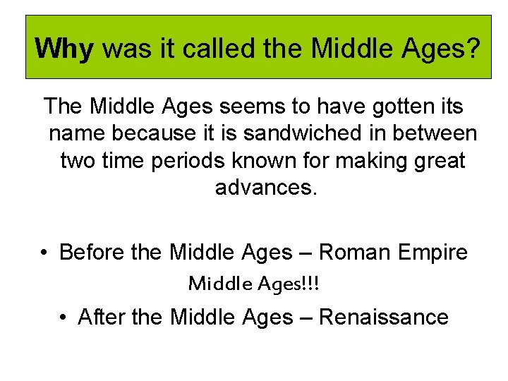 Why was it called the Middle Ages? The Middle Ages seems to have gotten