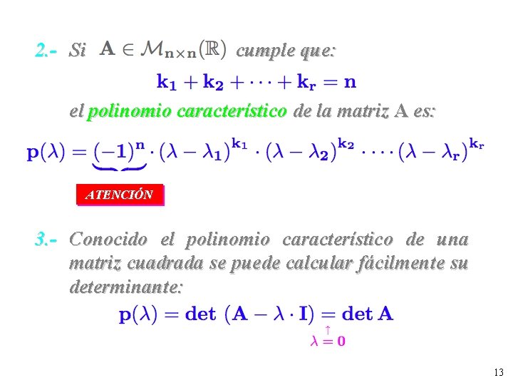 2. - Si cumple que: el polinomio característico de la matriz A es: ATENCIÓN