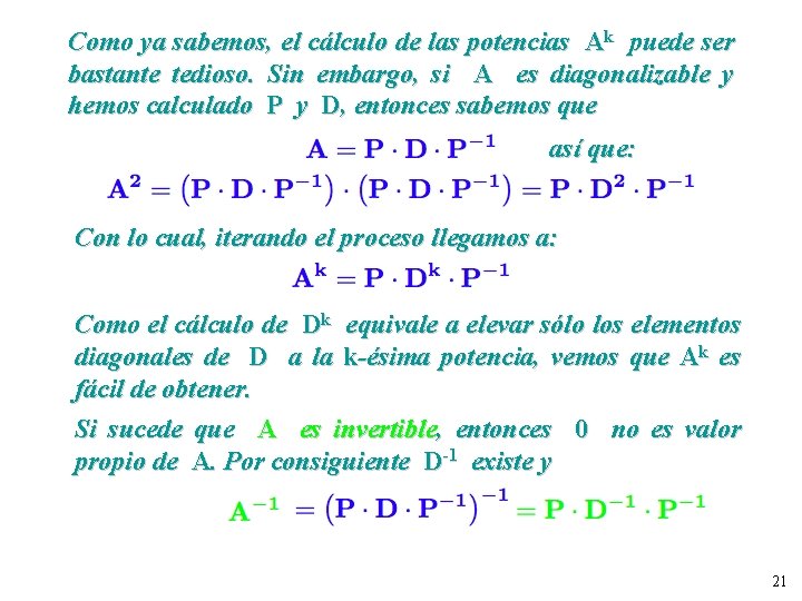 Como ya sabemos, el cálculo de las potencias Ak puede ser bastante tedioso. Sin