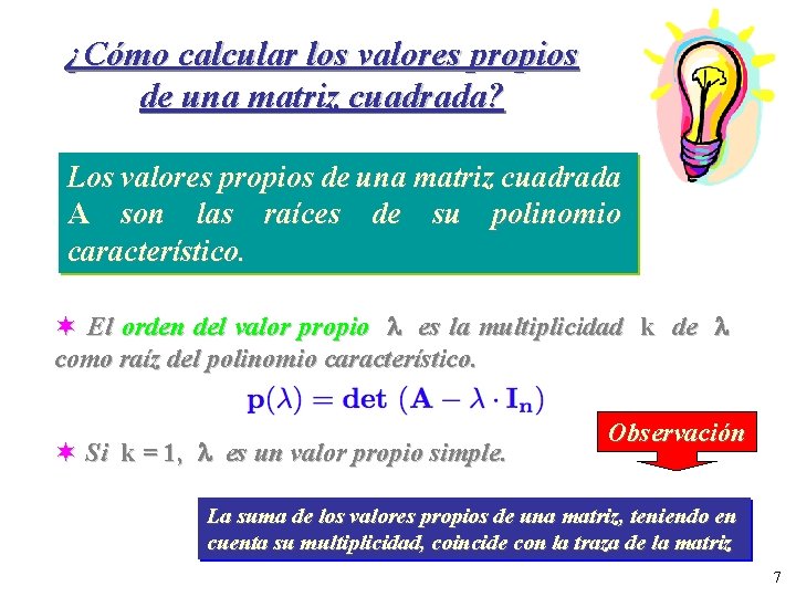 ¿Cómo calcular los valores propios de una matriz cuadrada? Los valores propios de una