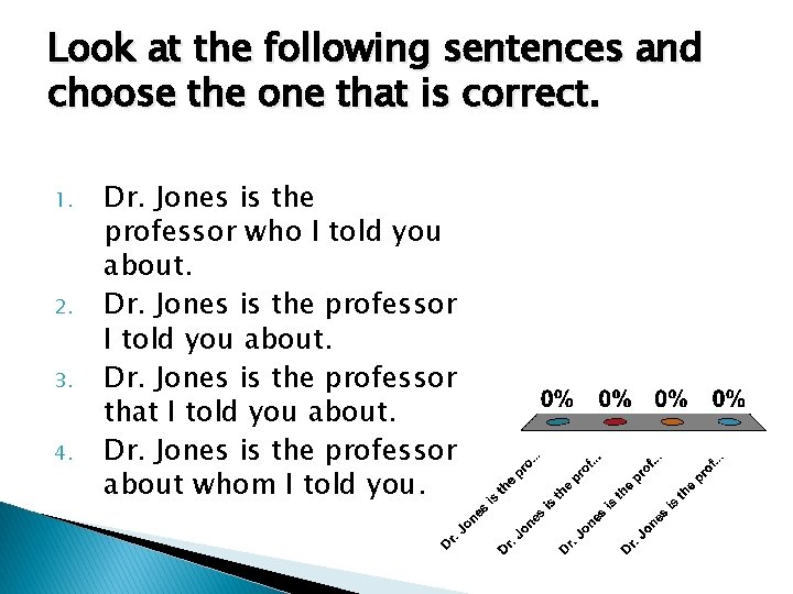 Look at the following sentences and choose the one that is correct. 1. 2.