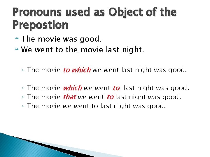 Pronouns used as Object of the Prepostion The movie was good. We went to