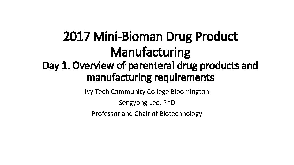 2017 Mini-Bioman Drug Product Manufacturing Day 1. Overview of parenteral drug products and manufacturing