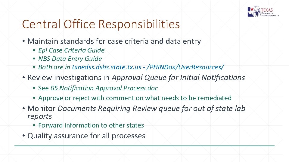 Central Office Responsibilities • Maintain standards for case criteria and data entry • Epi