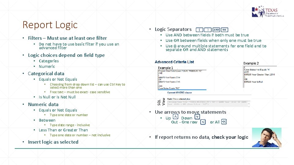 Report Logic • Filters – Must use at least one filter • Do not