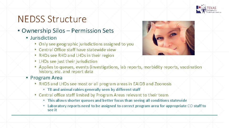 NEDSS Structure • Ownership Silos – Permission Sets • Jurisdiction • • • Only