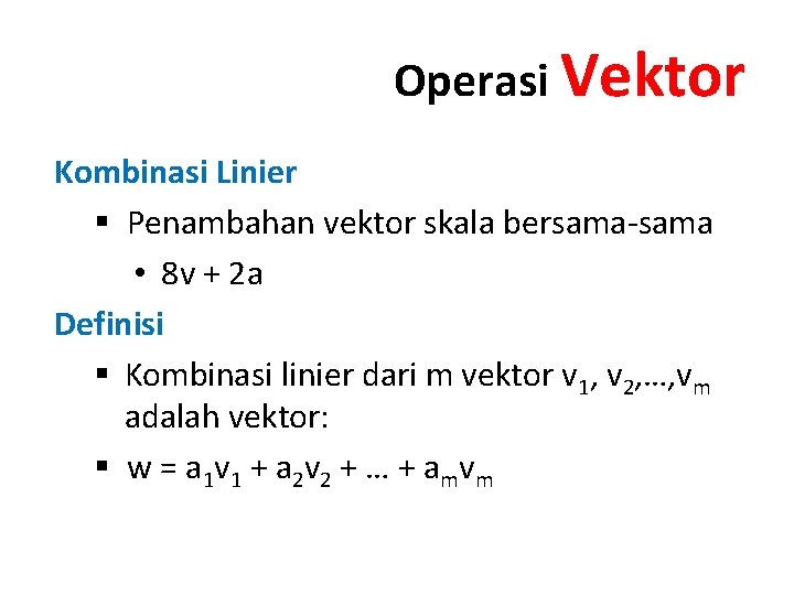 Operasi Vektor Kombinasi Linier § Penambahan vektor skala bersama-sama • 8 v + 2