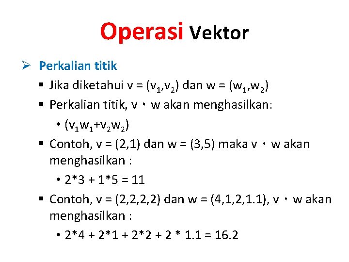 Operasi Vektor Ø Perkalian titik § Jika diketahui v = (v 1, v 2)