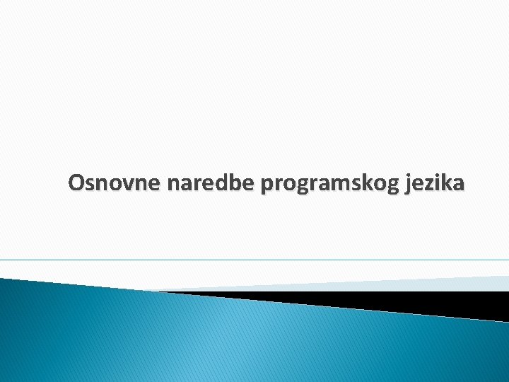 Osnovne naredbe programskog jezika 