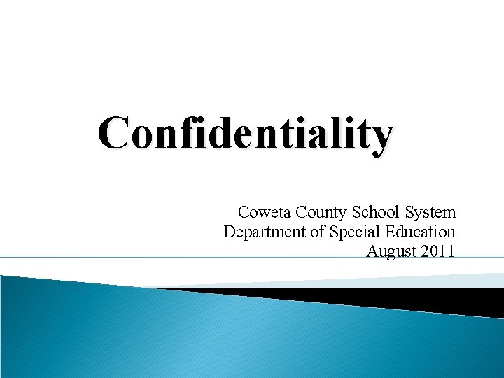 Confidentiality Coweta County School System Department of Special Education August 2011 