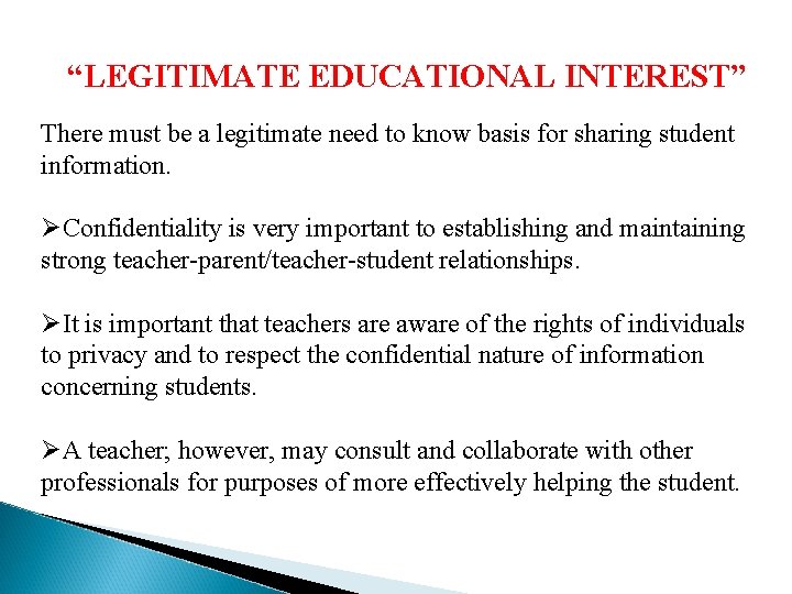 “LEGITIMATE EDUCATIONAL INTEREST” There must be a legitimate need to know basis for sharing