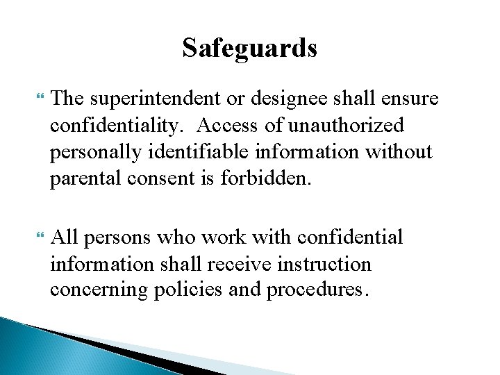 Safeguards The superintendent or designee shall ensure confidentiality. Access of unauthorized personally identifiable information