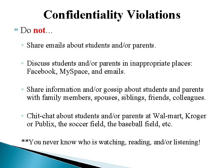 Confidentiality Violations Do not… ◦ Share emails about students and/or parents. ◦ Discuss students