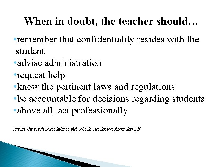 When in doubt, the teacher should… • remember that confidentiality resides with the student