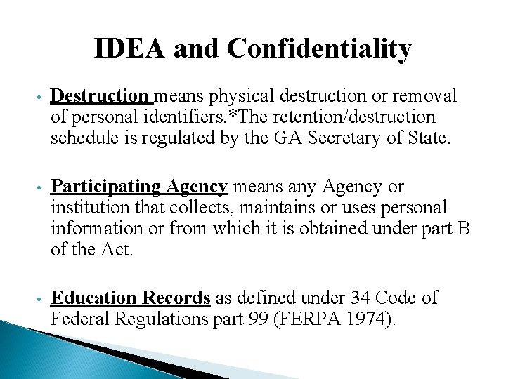 IDEA and Confidentiality • Destruction means physical destruction or removal of personal identifiers. *The