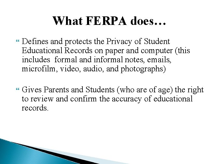 What FERPA does… Defines and protects the Privacy of Student Educational Records on paper