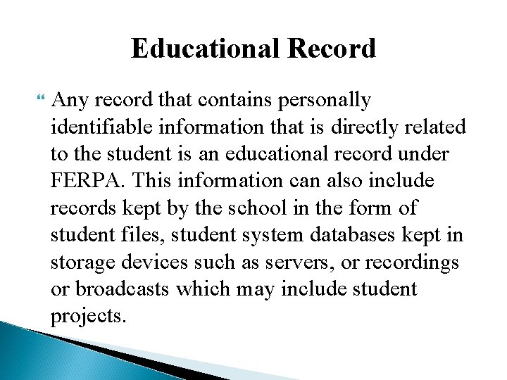 Educational Record Any record that contains personally identifiable information that is directly related to