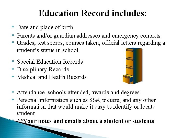 Education Record includes: Date and place of birth Parents and/or guardian addresses and emergency