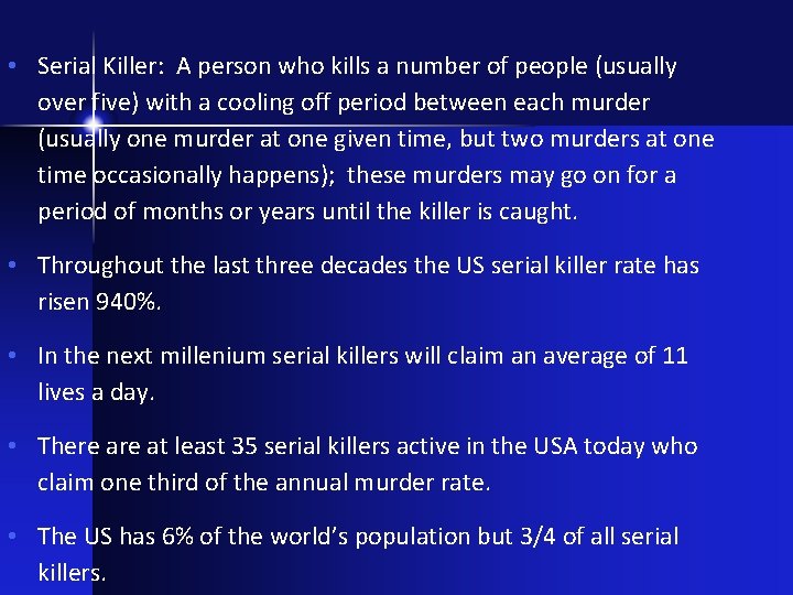  • Serial Killer: A person who kills a number of people (usually over
