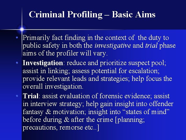 Criminal Profiling – Basic Aims • Primarily fact finding in the context of the