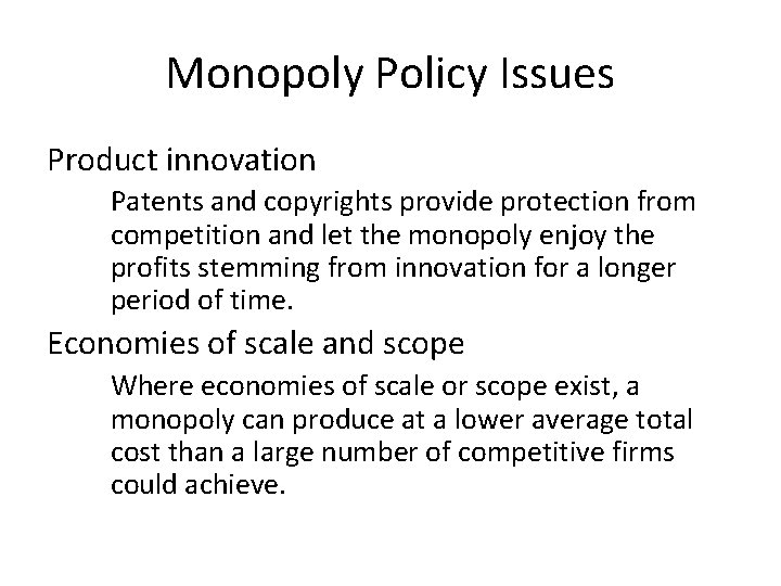 Monopoly Policy Issues Product innovation Patents and copyrights provide protection from competition and let