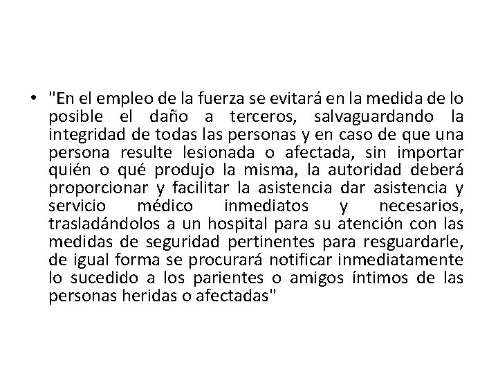  • "En el empleo de la fuerza se evitará en la medida de