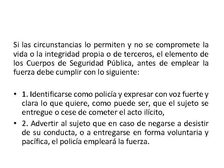 Si las circunstancias lo permiten y no se compromete la vida o la integridad