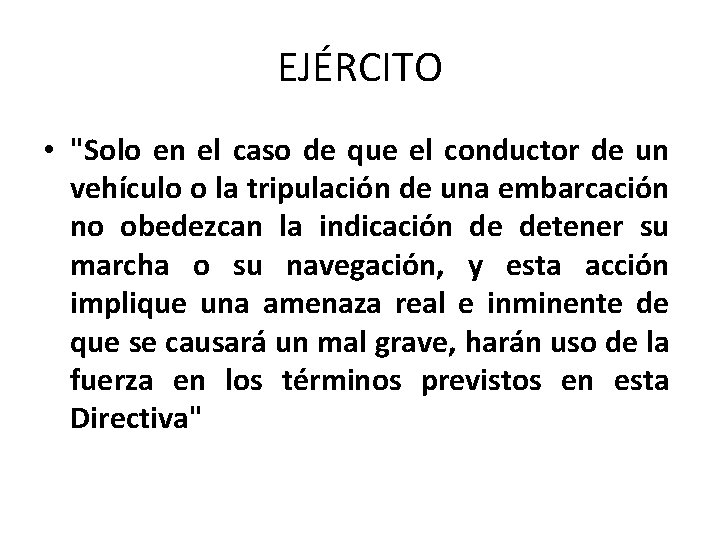 EJÉRCITO • "Solo en el caso de que el conductor de un vehículo o