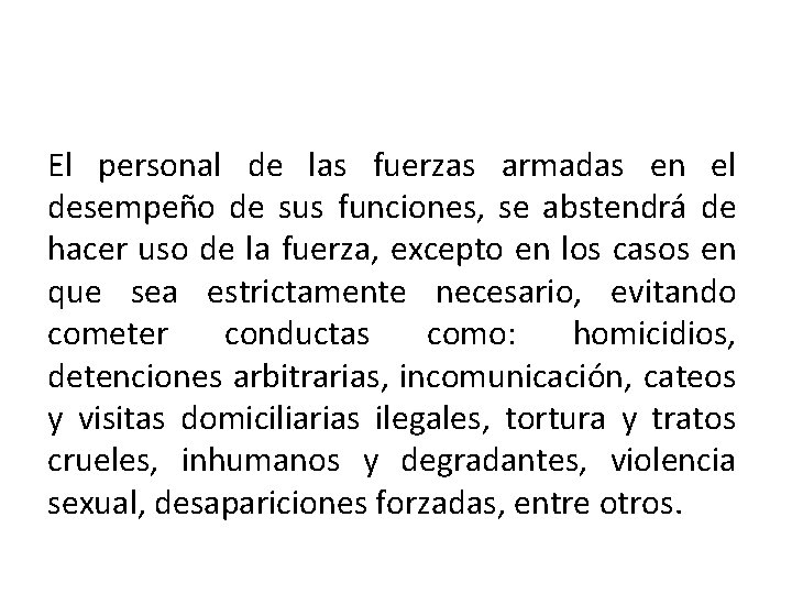 El personal de las fuerzas armadas en el desempeño de sus funciones, se abstendrá