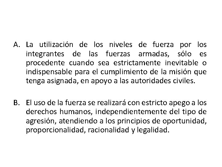 A. La utilización de los niveles de fuerza por los integrantes de las fuerzas