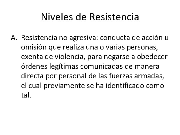 Niveles de Resistencia A. Resistencia no agresiva: conducta de acción u omisión que realiza