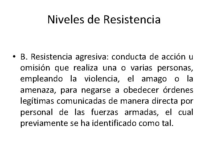 Niveles de Resistencia • B. Resistencia agresiva: conducta de acción u omisión que realiza