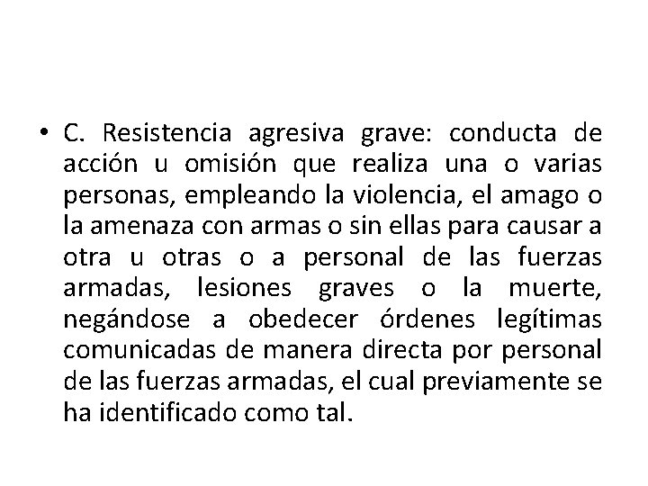  • C. Resistencia agresiva grave: conducta de acción u omisión que realiza una