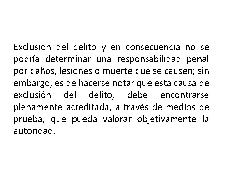 Exclusión delito y en consecuencia no se podría determinar una responsabilidad penal por daños,