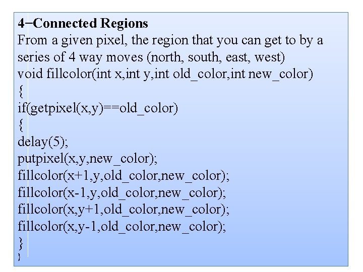 4−Connected Regions From a given pixel, the region that you can get to by