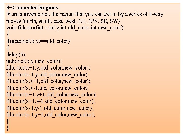 8−Connected Regions From a given pixel, the region that you can get to by