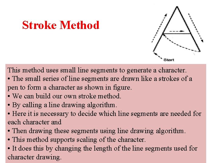 Stroke Method This method uses small line segments to generate a character. • The
